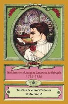 The Memoirs of Jacques Casanova de Seingalt 1725-1798 Volume 2 to Paris and Prison