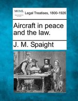 Aircraft in Peace and the Law.