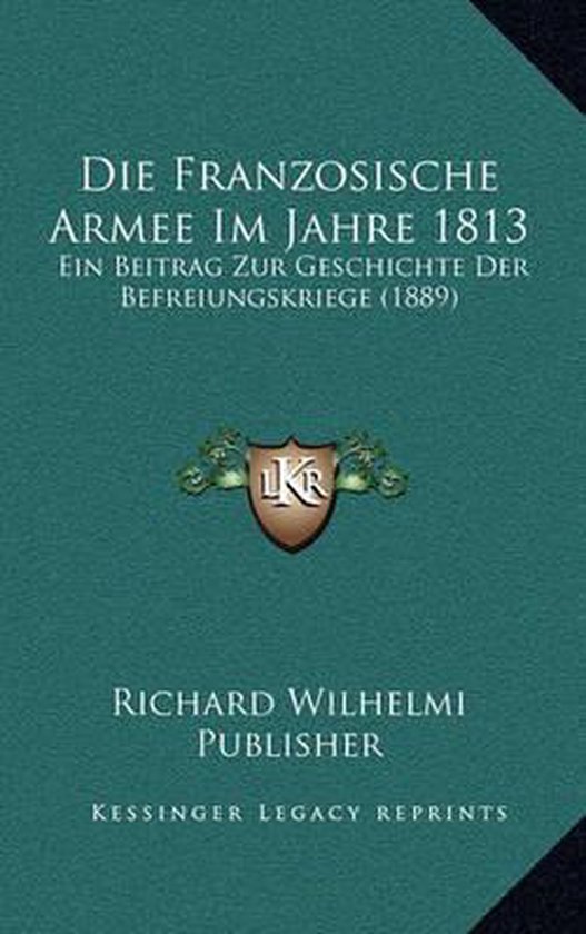Die Franzosische Armee Im Jahre 1813