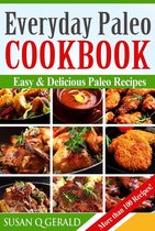 Everyday Paleo Cookbook: Easy & Delicious Paleo Recipes! More than 100 Recipes!
