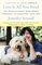 Love Is All You Need, The Revolutionary Bond-Based Approach to Educating Your Dog - Jennifer Arnold