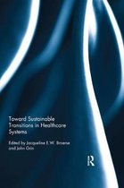 Routledge Studies in Sustainability Transitions- Toward Sustainable Transitions in Healthcare Systems
