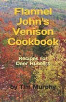 Flannel John's Venison Cookbook