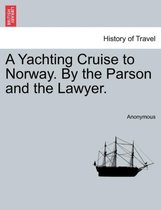 A Yachting Cruise to Norway. by the Parson and the Lawyer.