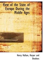 View of the State of Europe During the Middle Ages