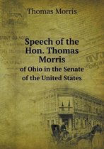 Speech of the Hon. Thomas Morris of Ohio in the Senate of the United States