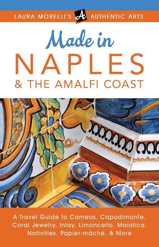 Laura Morelli's Authentic Arts - Made in Naples & the Amalfi ... - cover