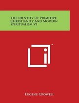 The Identity of Primitive Christianity and Modern Spiritualism V1