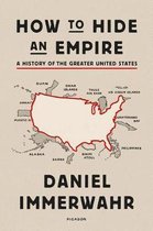 How to Hide an Empire A History of the Greater United States