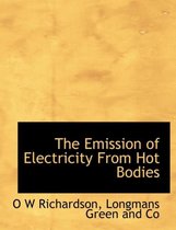 The Emission of Electricity from Hot Bodies