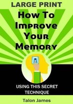 How To Improve Your Memory (Large Print)