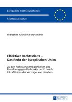 Europaeische Hochschulschriften Recht 5670 - Effektiver Rechtsschutz – Das Recht der Europaeischen Union