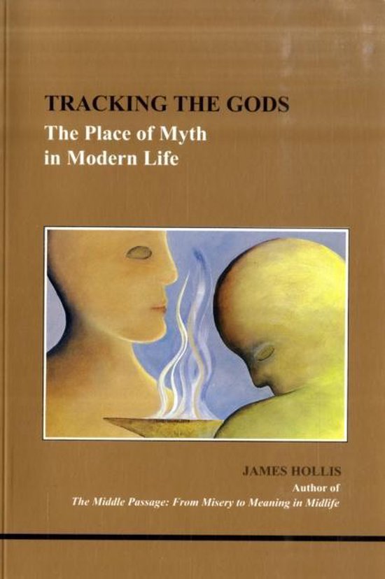 Boek 'Tracking the Gods' met op de voorkant twee gouden gezichten en de tekst 'TRACKING THE GODS', 'The Place of Myth in Modern Life', 'JAMES HOLLIS'.