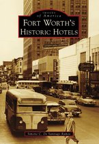 Images of America - Fort Worth's Historic Hotels