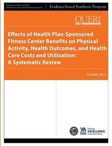 Effects of Health Plan-Sponsored Fitness Center Benefits on Physical Activity, Health Outcomes, and Health Care Costs and Utilization