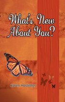 What's New about You?