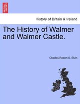 The History of Walmer and Walmer Castle.