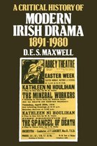 A Critical History of Modern Irish Drama 1891–1980