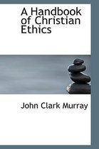 A Handbook of Christian Ethics