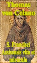 S. Francisci Assisensis vita et miracula (Biographie des heiligen Franz von Assisi)