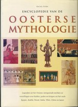 Encyclopedie van de oosterse mythologie : legenden uit het Oosten: intrigerende mythen en vertellingen over helden, goden en krijgers uit het oude Egypte, Arabië, Perzië, India, Tibet, China 