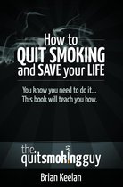 How To Quit Smoking and Save Your Life