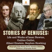 Stories of Geniuses : Life and Works of Isaac Newton, Galileo Galilei, Albert Einstein, Stephen Hawking Biography Kids Books Junior Scholars Edition Children's Biography Books