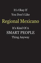 It's Okay If You Don't Like Regional Mexicano It's Kind Of A Smart People Thing Anyway