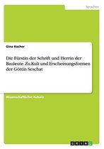 Die Furstin der Schrift und Herrin der Bauleute. Zu Kult und Erscheinungsformen der Goettin Seschat