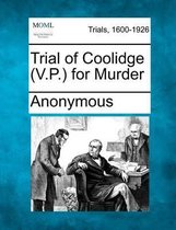 Trial of Coolidge (V.P.) for Murder