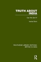 Routledge Library Editions: British in India- Truth About India