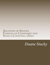 Ancestry of Sixteen Families of Crawford and Seneca County, Ohio