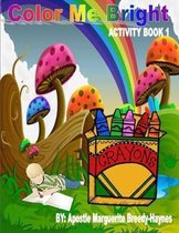 Color Me Bright Activity Book 1