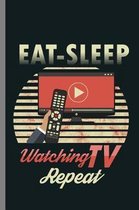 Eat Sleep Watching Tv Repeat