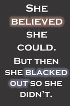 She believed she could. But then she blacked out so she didn't.