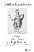 Perspektiven der Opernforschung 23 - «Æeneas i Carthago» von Joseph Martin Kraus