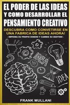 El Poder de Las Ideas Y Como Desarrollar El Pensamiento Creativo