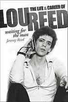 Waiting For The Man Life Career Lou Reed