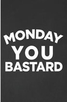 Monday You Bastard