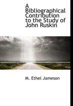 A Bibliographical Contribution to the Study of John Ruskin