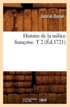 Histoire- Histoire de la Milice Fran�oise. T 2 (�d.1721)