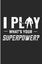 I Play What's Your Superpower