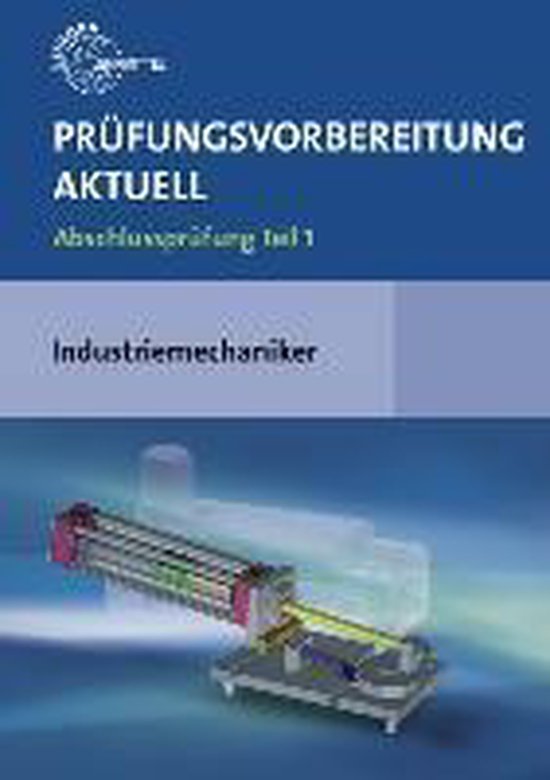 Prüfungsvorbereitung aktuell Industriemechaniker/in. Abschlussprüfung Teil 1 bol