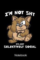 Notebook - I'm Not Shy I'm Just Selectively Social