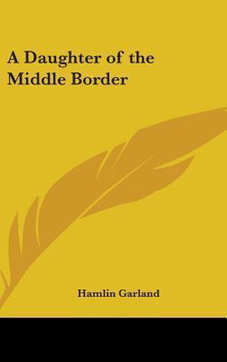 A Daughter Of The Middle Border van Hamlin Garland