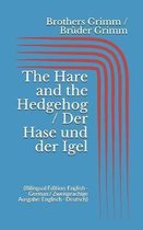 The Hare and the Hedgehog / Der Hase und der Igel (Bilingual Edition