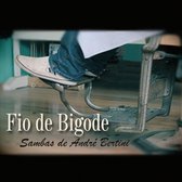 Fio De Bigode - Sambas De Andre Bertini