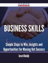 Business Skills - Simple Steps to Win, Insights and Opportunities for Maxing Out Success