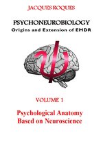 PSYCHONEUROBIOLOGY 1 - Psychoneurobiology Origins and extension of EMDR