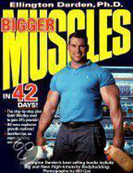 Bigger muscles in 42 days ellington darden 9780399517068 boeken